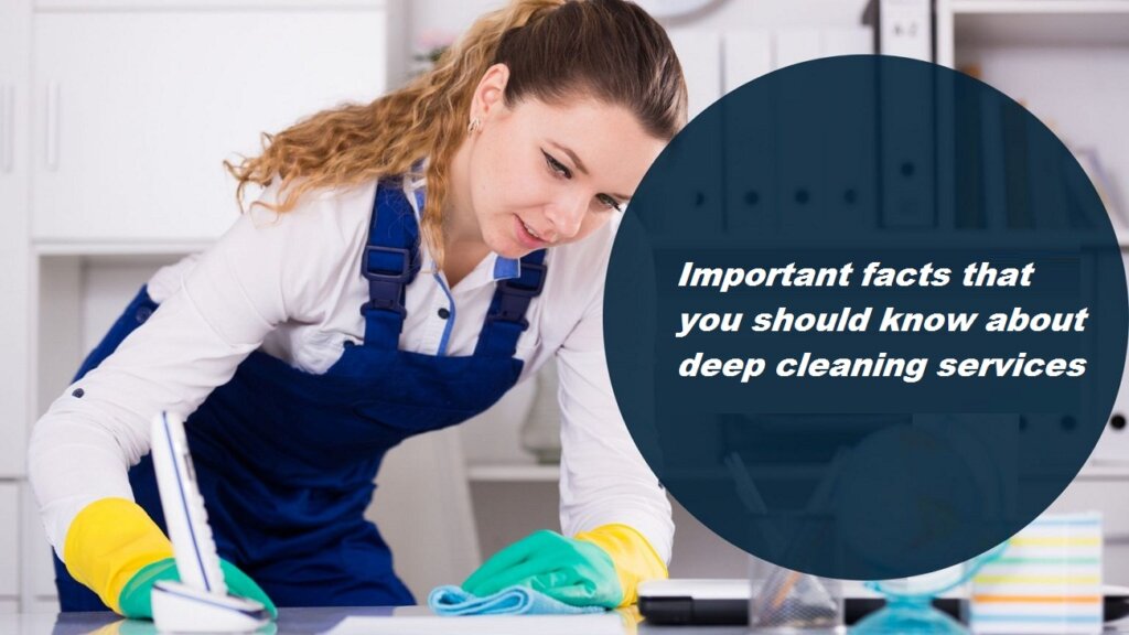 Important facts that you should know about deep cleaning services